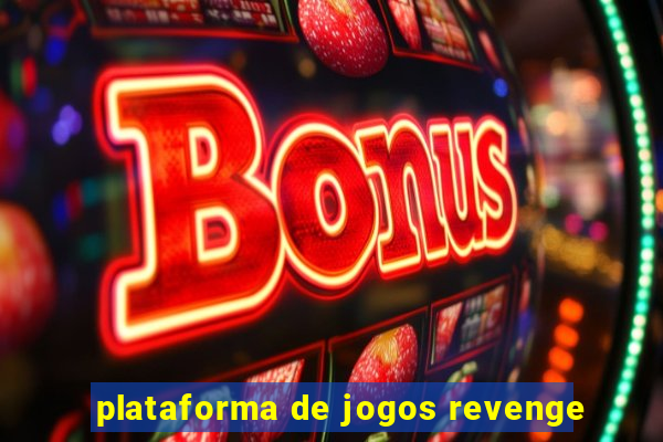 plataforma de jogos revenge